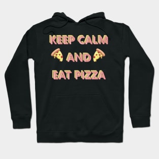 Keep Calm and Eat Pizza Hoodie